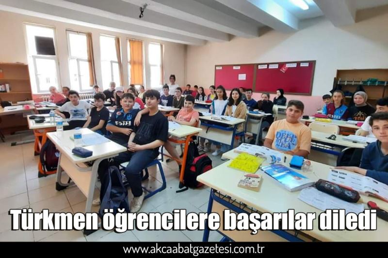 Türkmen öğrencilere başarılar diledi