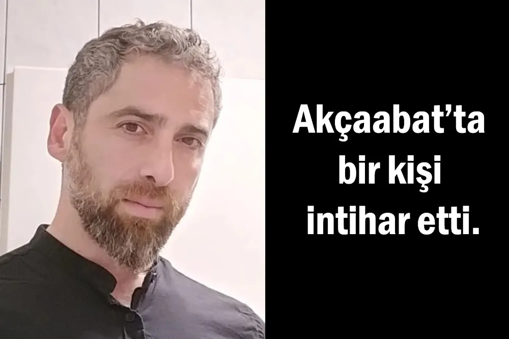 Akçaabat’ta bir kişi intihar etti.