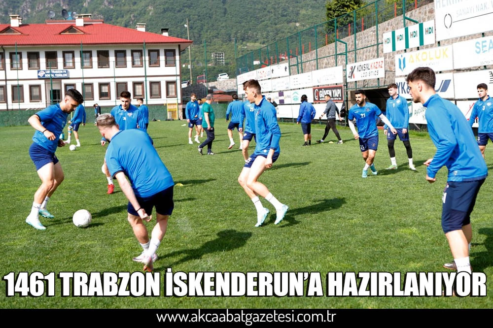 1461 TRABZON İSKENDERUN’A HAZIRLANIYOR