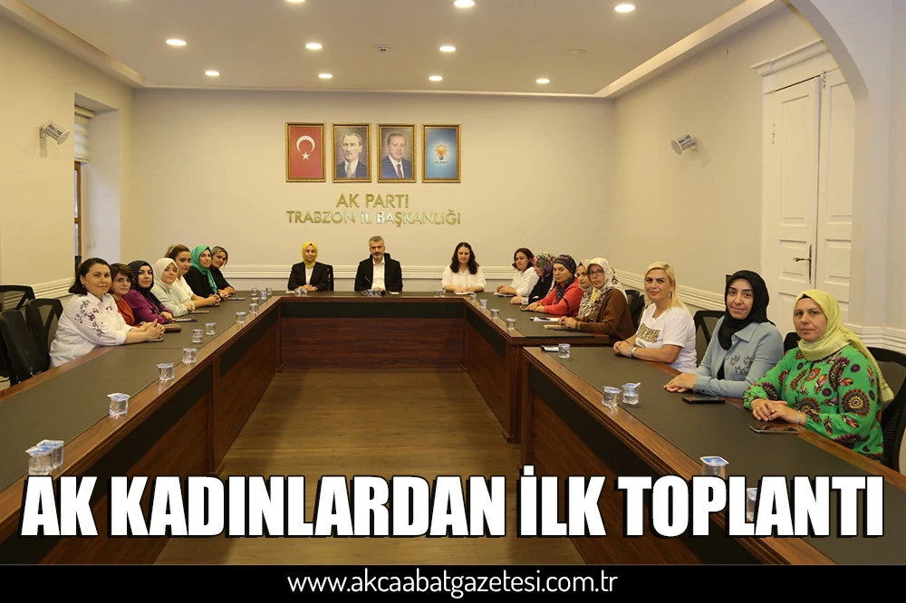 AK KADINLARDAN İLK TOPLANTI