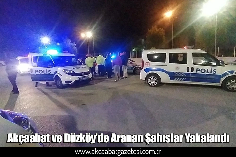 Akçaabat ve Düzköy’de Aranan Şahıslar Yakalandı