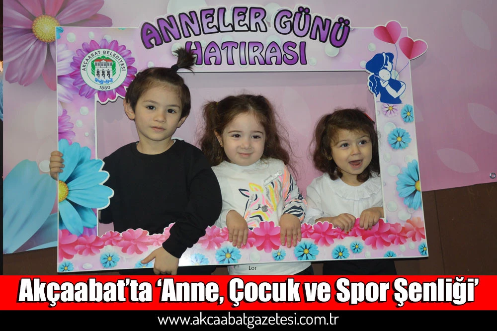 Akçaabat’ta ‘Anne, Çocuk ve Spor Şenliği’