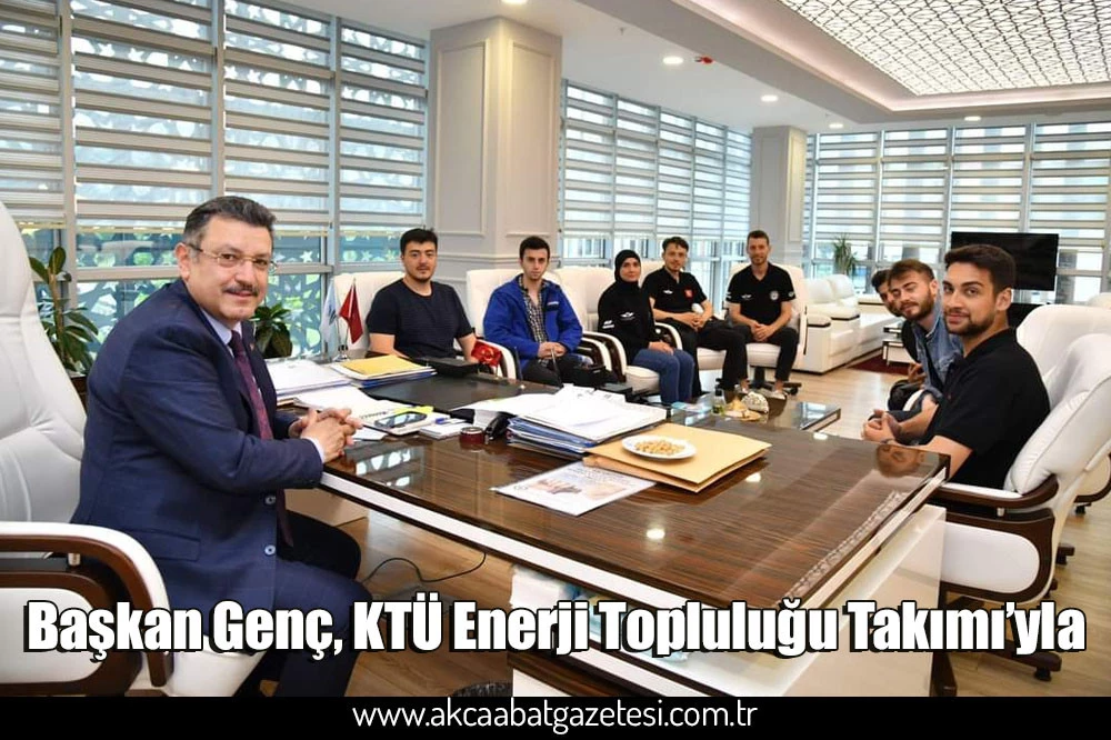 Başkan Genç, KTÜ Enerji Topluluğu Takımı’yla