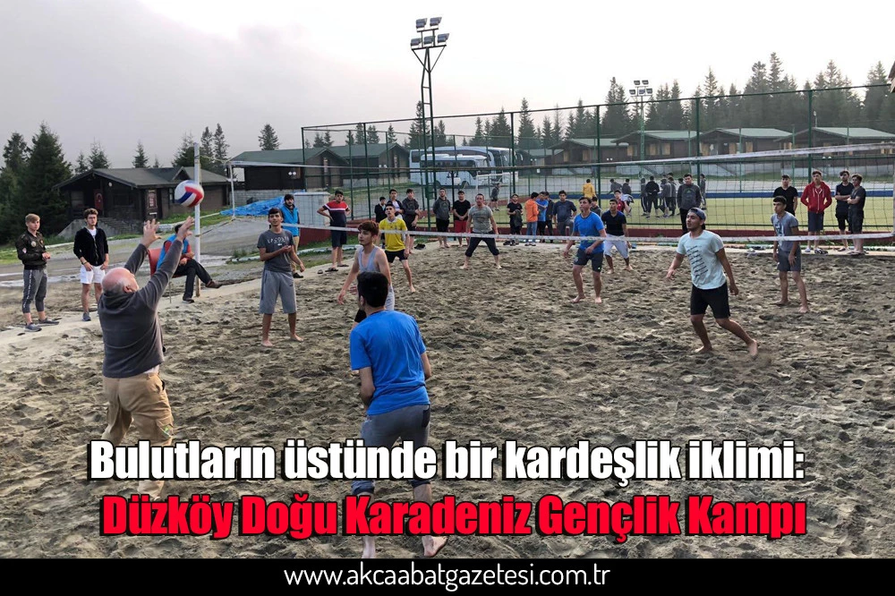 Bulutların üstünde bir kardeşlik iklimi:  Düzköy Doğu Karadeniz Gençlik Kampı