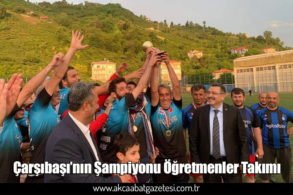 Çarşıbaşı’nın Şampiyonu Öğretmenler Takımı