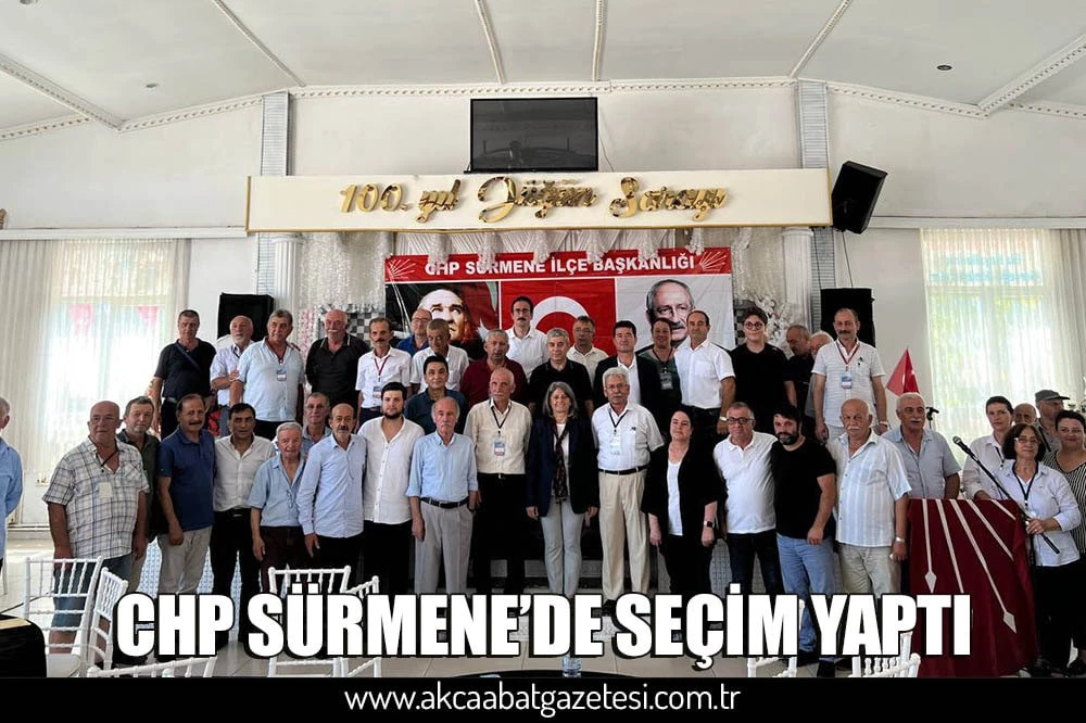 CHP SÜRMENE’DE SEÇİM YAPTI