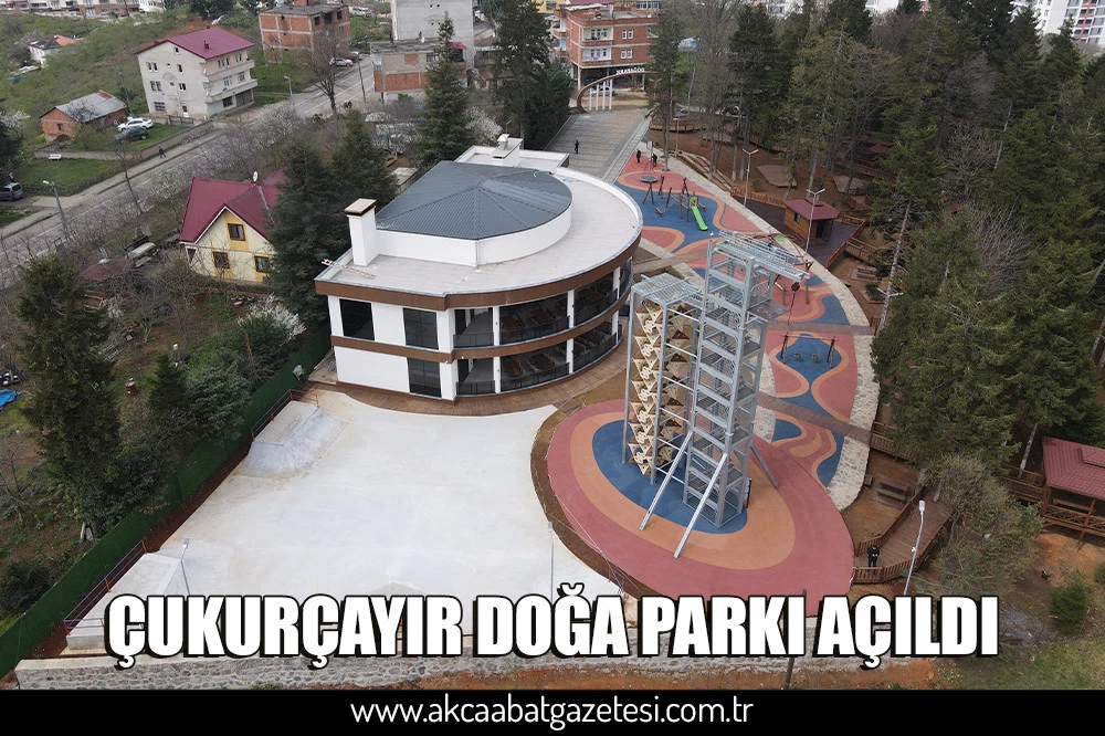 ÇUKURÇAYIR DOĞA PARKI AÇILDI