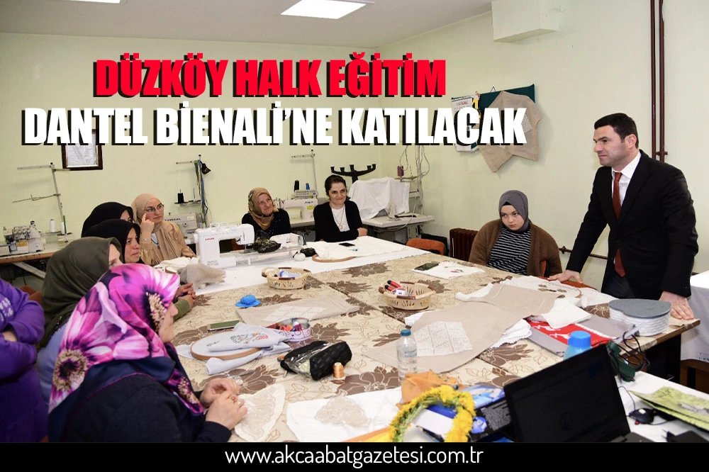 DÜZKÖY HALK EĞİTİM DANTEL BİENALİ’NE KATILACAK