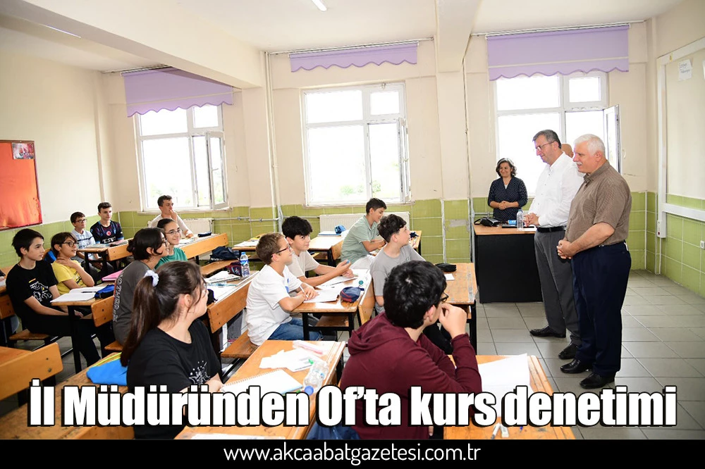 İl Müdüründen Of’ta kurs denetimi