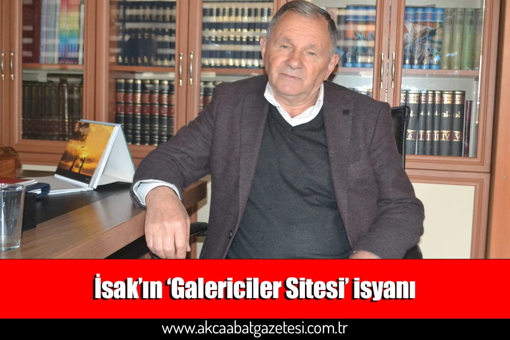 İsak’ın ‘Galericiler Sitesi’ isyanı