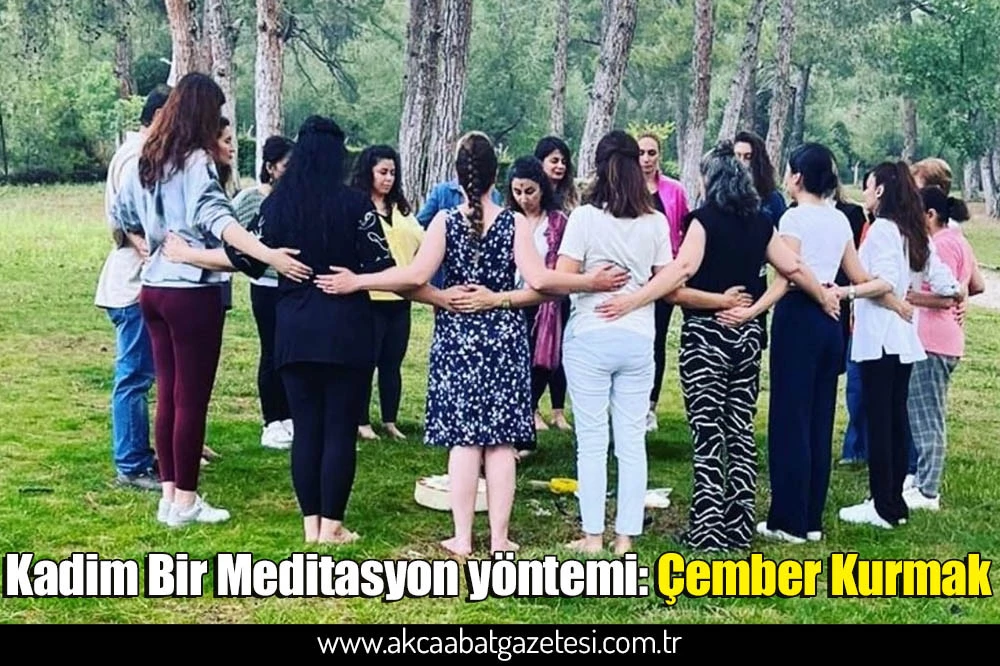 Kadim Bir Meditasyon yöntemi: Çember Kurmak