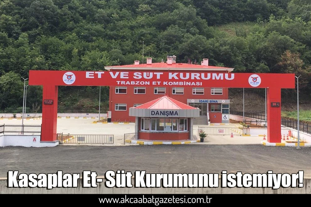 Kasaplar Et- Süt Kurumunu istemiyor!