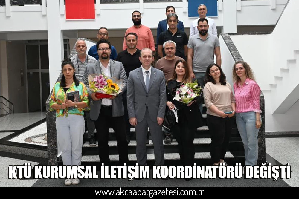 KTÜ KURUMSAL İLETİŞİM KOORDİNATÖRÜ DEĞİŞTİ