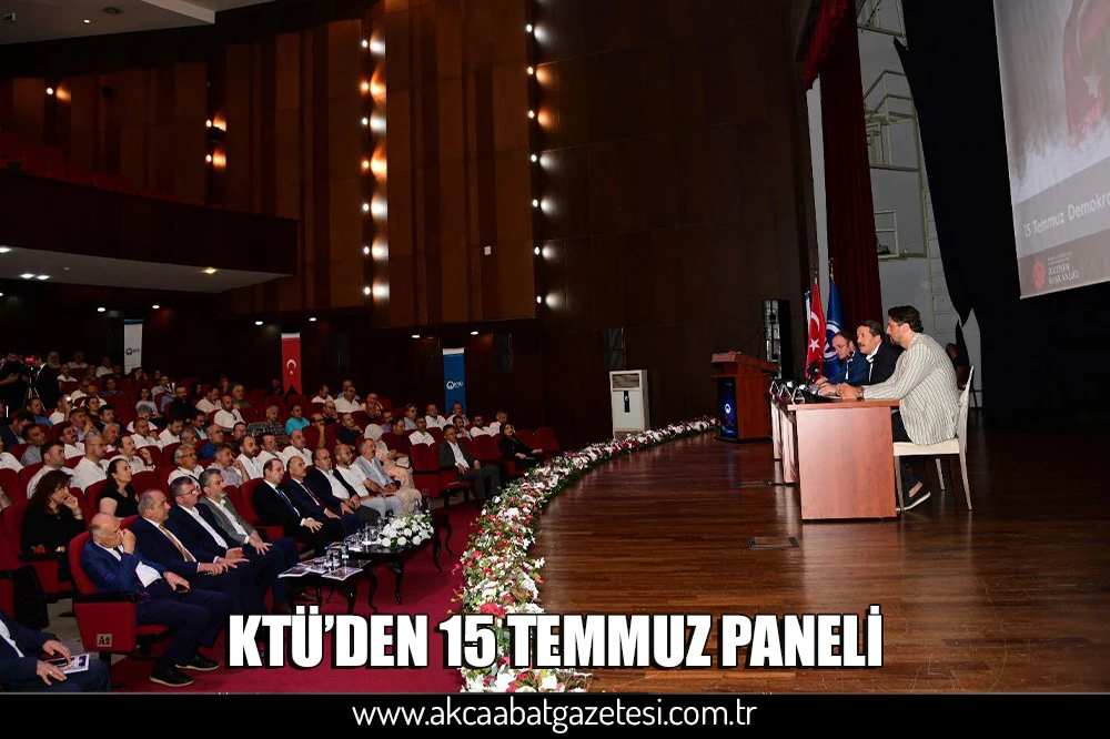 KTÜ’DEN 15 TEMMUZ PANELİ