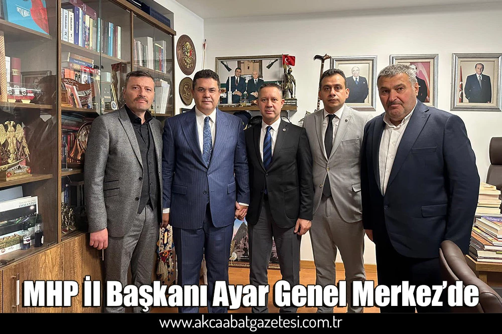 MHP İl Başkanı Ayar Genel Merkez’de
