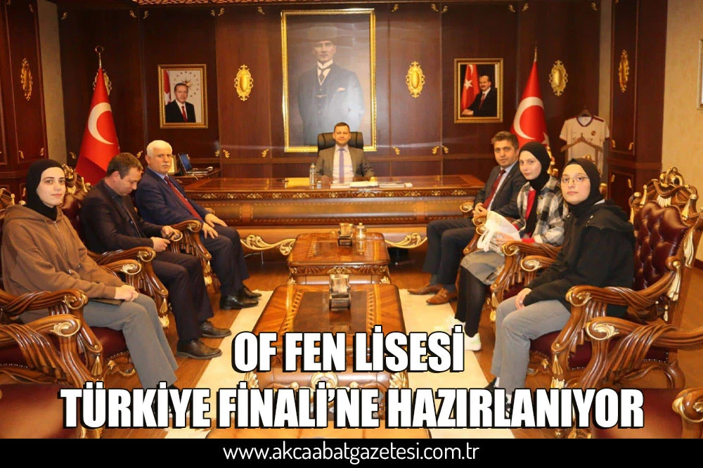 OF FEN LİSESİ TÜRKİYE FİNALİ’NE HAZIRLANIYOR