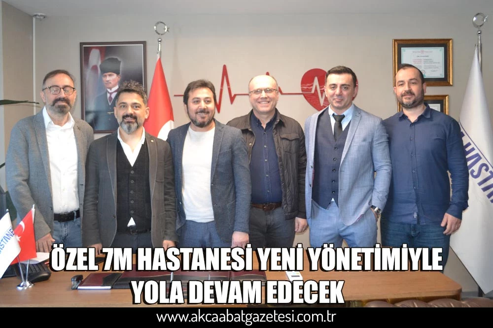 ÖZEL 7M HASTANESİ YENİ YÖNETİMİYLE YOLA DEVAM EDECEK