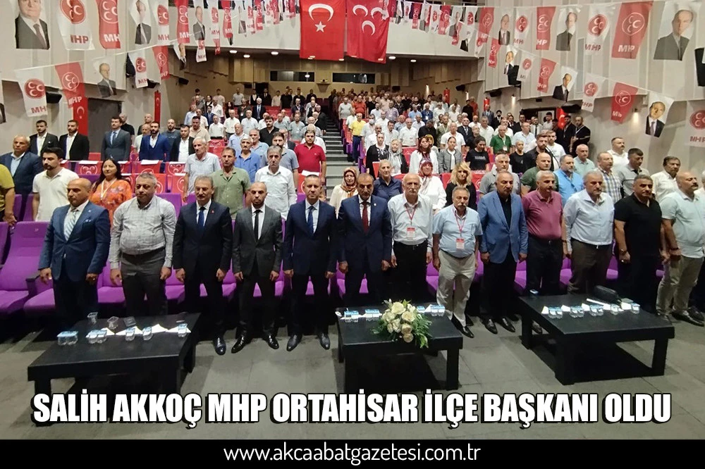 SALİH AKKOÇ MHP ORTAHİSAR İLÇE BAŞKANI OLDU