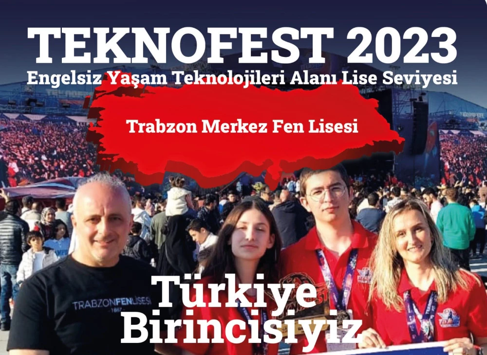 TRABZON FEN LİSESİ TEKNOFEST 2023’TE  ENGELSİZ YAŞAM TEKNOLOJİLERİ BİRİNCİSİ