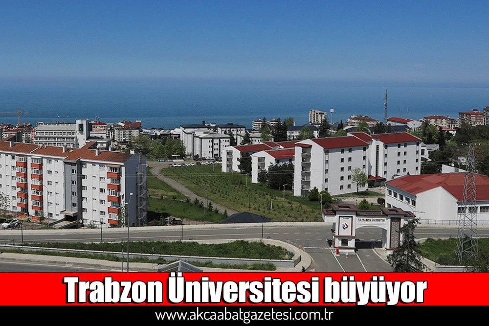 Trabzon Üniversitesi büyüyor
