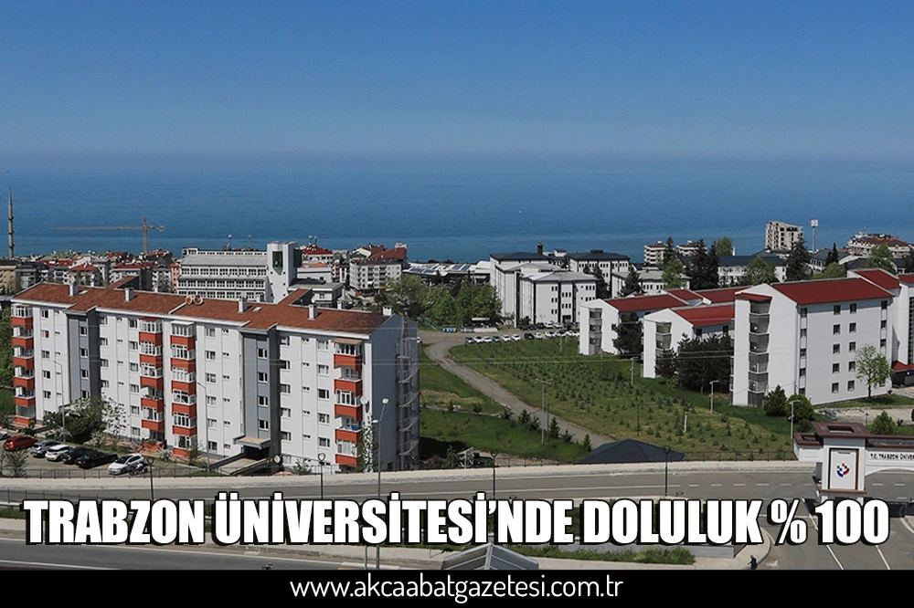 TRABZON ÜNİVERSİTESİ’NDE DOLULUK % 100