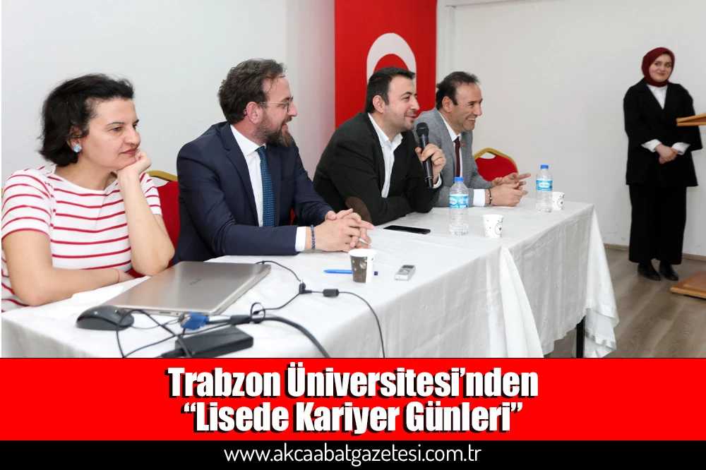 Trabzon Üniversitesi’nden “Lisede Kariyer Günleri”