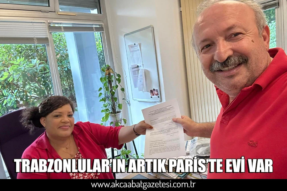 TRABZONLULAR’IN ARTIK PARİS’TE EVİ VAR