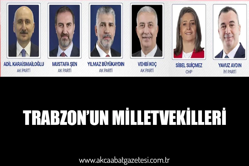 TRABZON’UN MİLLETVEKİLLERİ