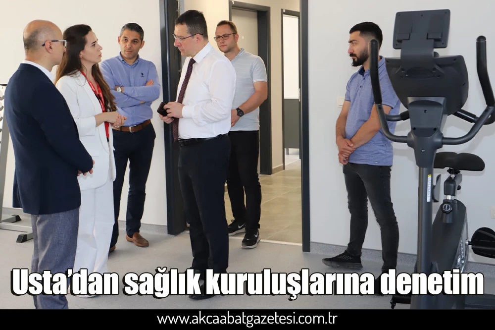 Usta’dan sağlık kuruluşlarına denetim