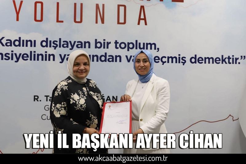 YENİ İL BAŞKANI AYFER CİHAN